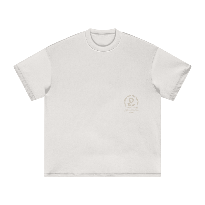 Heavyweight Oversize Tee - Remember why you started - 305GSM